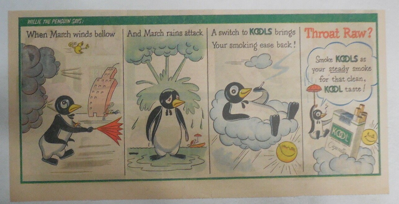 Willie The Penguin Kool Cigarette Ad: “March” 1950’s Size: 7.5 x 15 inches