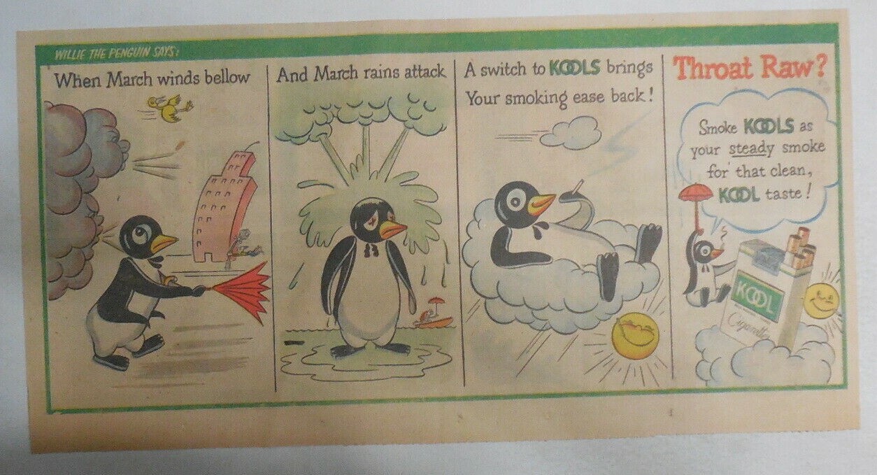 Willie The Penguin Kool Cigarette Ad: “March” 1950’s Size: 7.5 x 15 inches